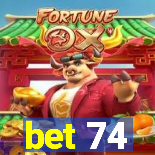 bet 74